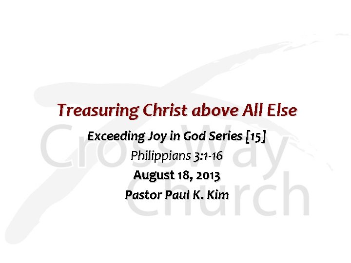 Treasuring Christ above All Else Exceeding Joy in God Series [15] Philippians 3: 1