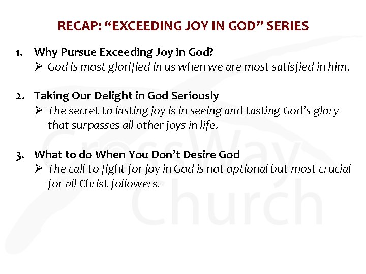 RECAP: “EXCEEDING JOY IN GOD” SERIES 1. Why Pursue Exceeding Joy in God? Ø