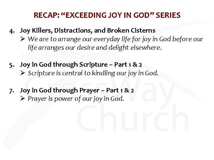 RECAP: “EXCEEDING JOY IN GOD” SERIES 4. Joy Killers, Distractions, and Broken Cisterns Ø