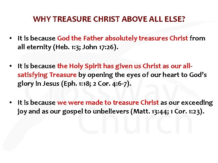 WHY TREASURE CHRIST ABOVE ALL ELSE? • It is because God the Father absolutely