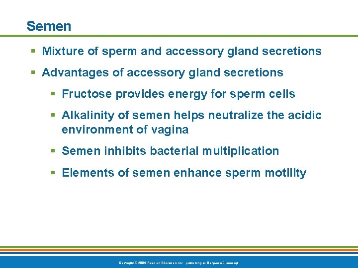 Semen § Mixture of sperm and accessory gland secretions § Advantages of accessory gland