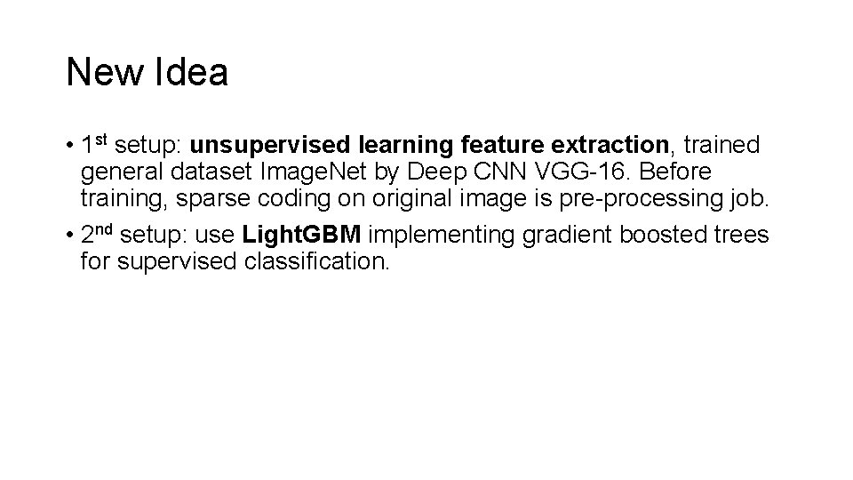 New Idea • 1 st setup: unsupervised learning feature extraction, trained general dataset Image.