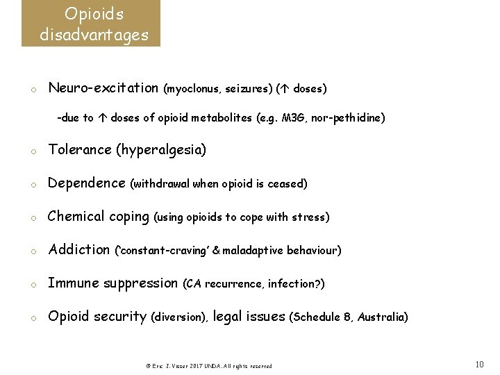 Opioids disadvantages o Neuro-excitation (myoclonus, seizures) ( doses) -due to doses of opioid metabolites