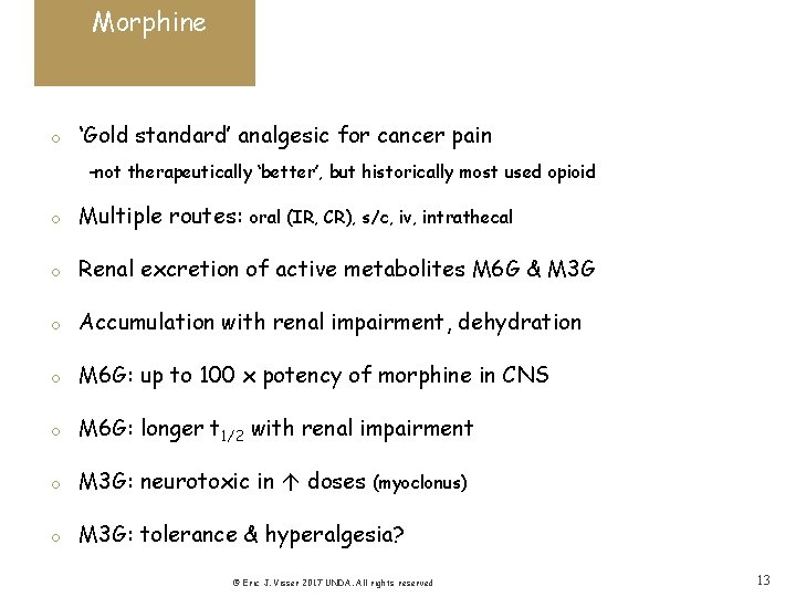Morphine o ‘Gold standard’ analgesic for cancer pain -not therapeutically ‘better’, but historically most