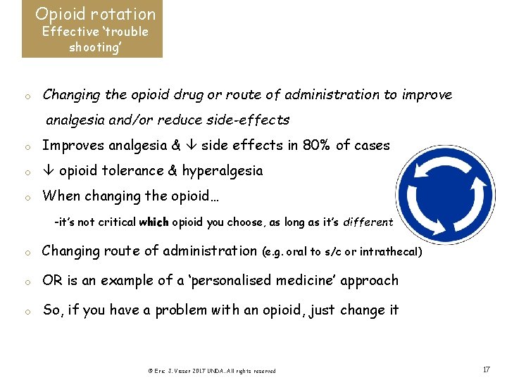 Opioid rotation Effective ‘trouble shooting’ o Changing the opioid drug or route of administration