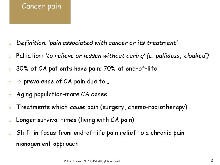 Cancer pain o Definition: ‘pain associated with cancer or its treatment’ o Palliation: ‘to