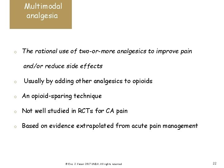 Multimodal analgesia o The rational use of two-or-more analgesics to improve pain and/or reduce