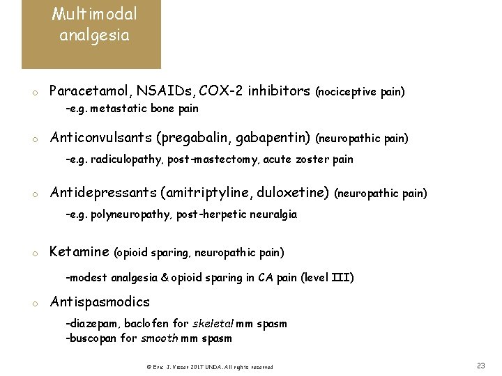 Multimodal analgesia o Paracetamol, NSAIDs, COX-2 inhibitors (nociceptive pain) -e. g. metastatic bone pain