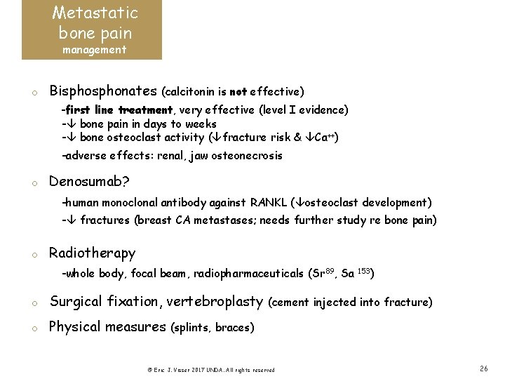 Metastatic bone pain management o Bisphonates (calcitonin is not effective) -first line treatment, very