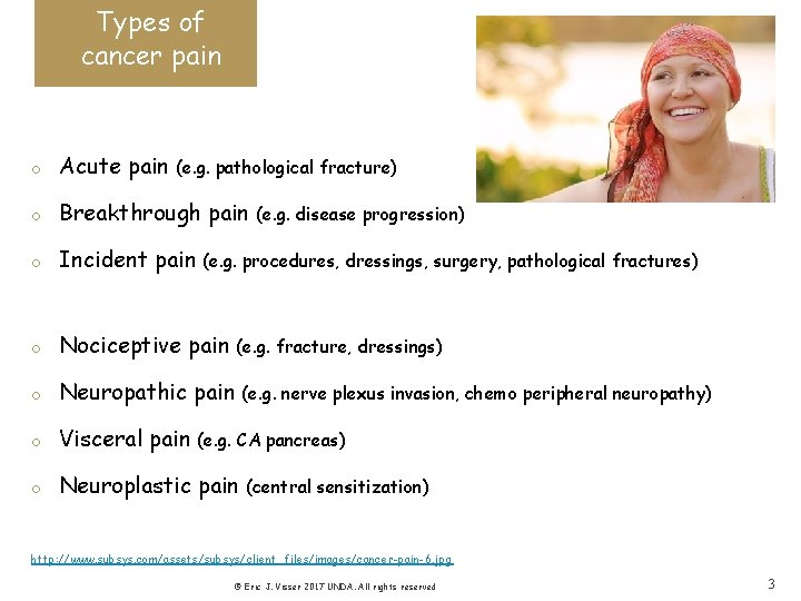 Types of cancer pain o Acute pain o Breakthrough pain o Incident pain o