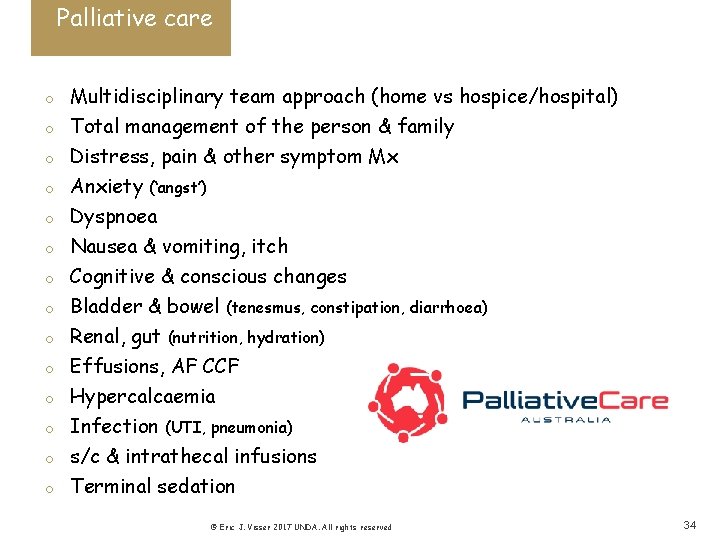 Palliative care o o o o Multidisciplinary team approach (home vs hospice/hospital) Total management