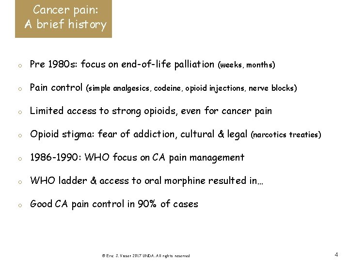 Cancer pain: A brief history o Pre 1980 s: focus on end-of-life palliation o