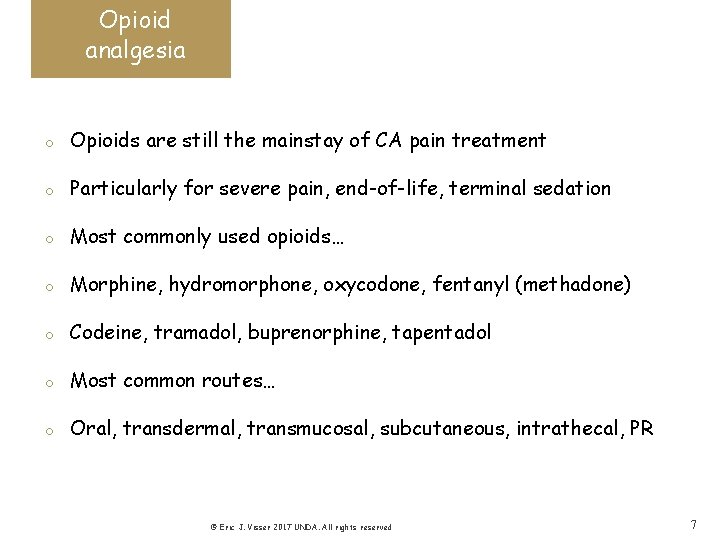 Opioid analgesia o Opioids are still the mainstay of CA pain treatment o Particularly