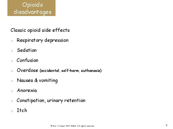 Opioids disadvantages Classic opioid side effects o Respiratory depression o Sedation o Confusion o