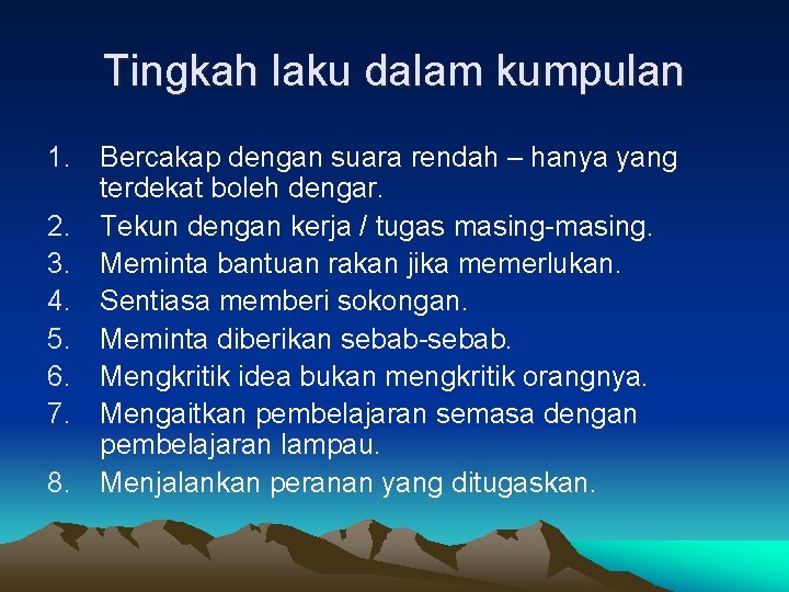 Tingkah laku dalam kumpulan 1. Bercakap dengan suara rendah – hanya yang terdekat boleh