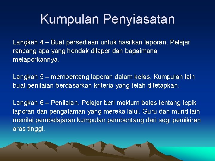 Kumpulan Penyiasatan Langkah 4 – Buat persediaan untuk hasilkan laporan. Pelajar rancang apa yang