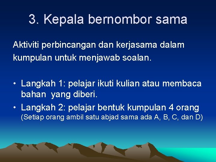 3. Kepala bernombor sama Aktiviti perbincangan dan kerjasama dalam kumpulan untuk menjawab soalan. •