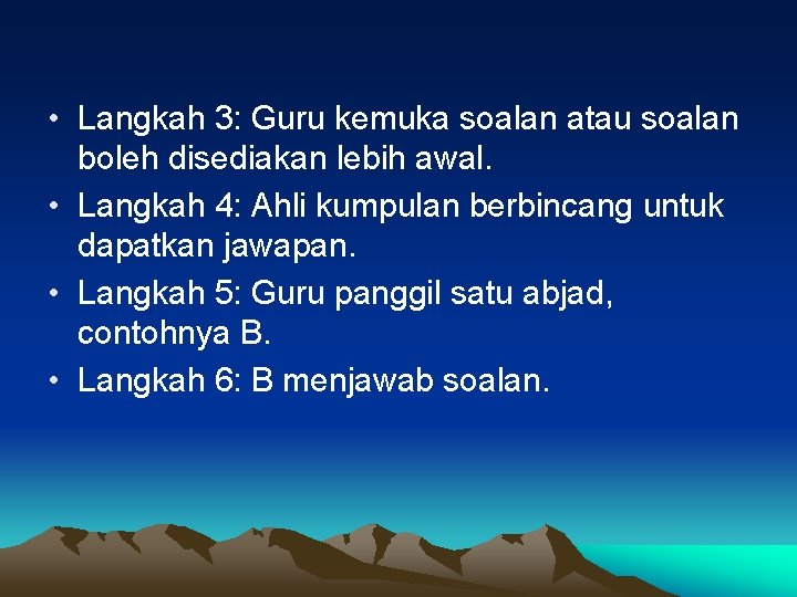  • Langkah 3: Guru kemuka soalan atau soalan boleh disediakan lebih awal. •