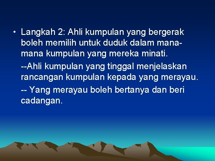  • Langkah 2: Ahli kumpulan yang bergerak boleh memilih untuk duduk dalam mana