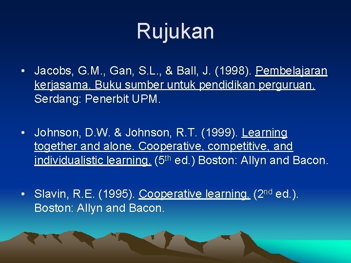 Rujukan • Jacobs, G. M. , Gan, S. L. , & Ball, J. (1998).