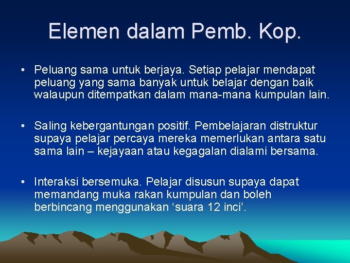 Elemen dalam Pemb. Kop. • Peluang sama untuk berjaya. Setiap pelajar mendapat peluang yang