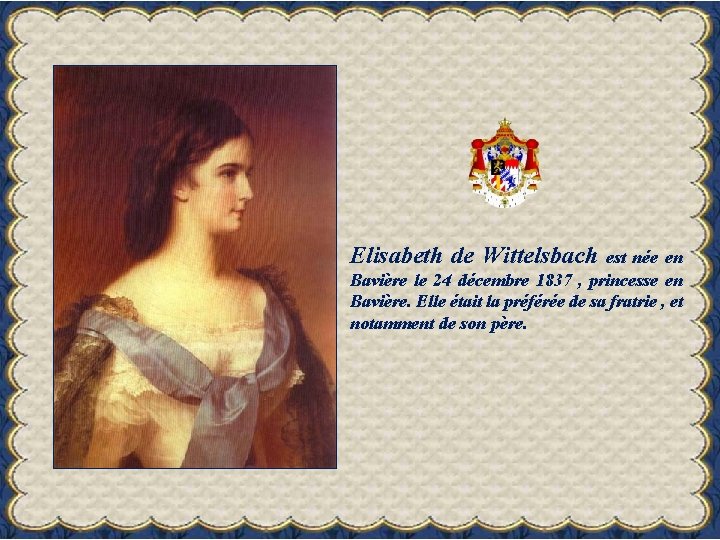 Elisabeth de Wittelsbach est née en Bavière le 24 décembre 1837 , princesse en