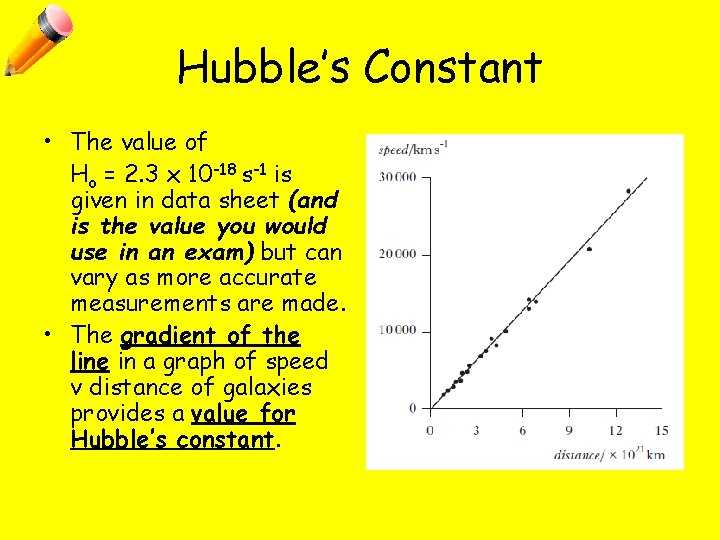 Hubble’s Constant • The value of Ho = 2. 3 x 10 -18 s-1