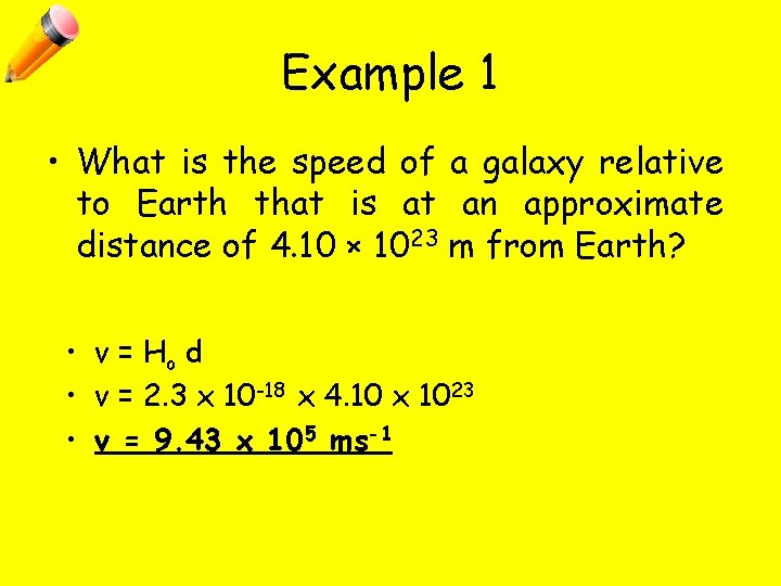 Example 1 • What is the speed of a galaxy relative to Earth that
