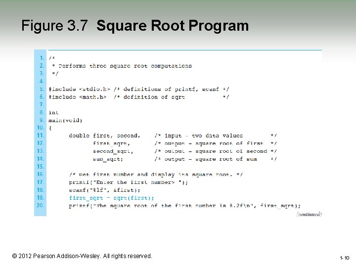 Figure 3. 7 Square Root Program 1 -10 © 2012 Pearson Addison-Wesley. All rights