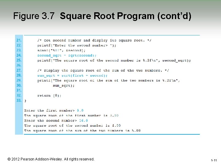 Figure 3. 7 Square Root Program (cont’d) 1 -11 © 2012 Pearson Addison-Wesley. All