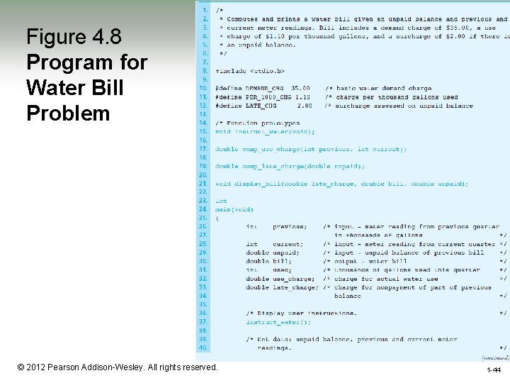 Figure 4. 8 Program for Water Bill Problem 1 -44 © 2012 Pearson Addison-Wesley.