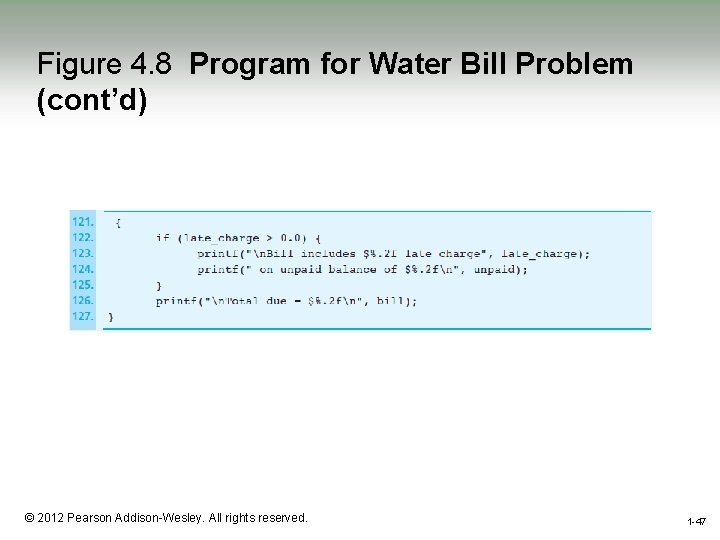 Figure 4. 8 Program for Water Bill Problem (cont’d) 1 -47 © 2012 Pearson