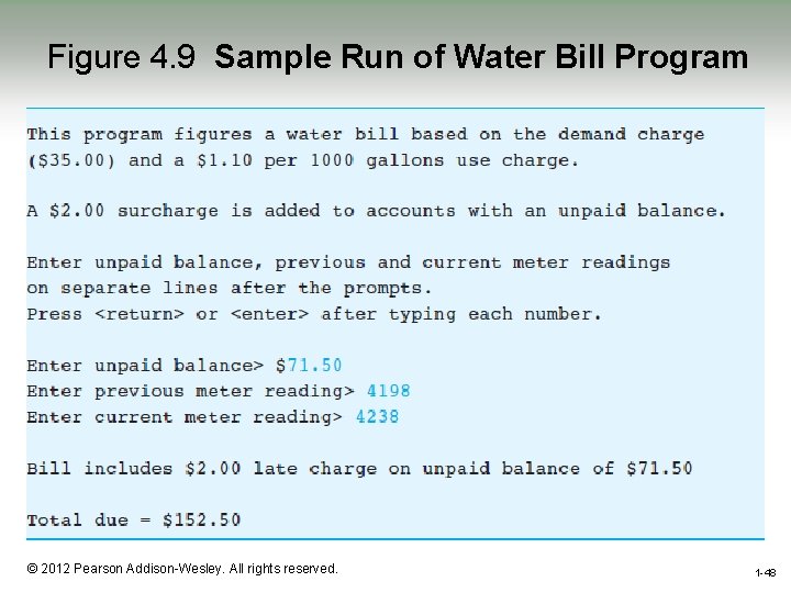 Figure 4. 9 Sample Run of Water Bill Program 1 -48 © 2012 Pearson