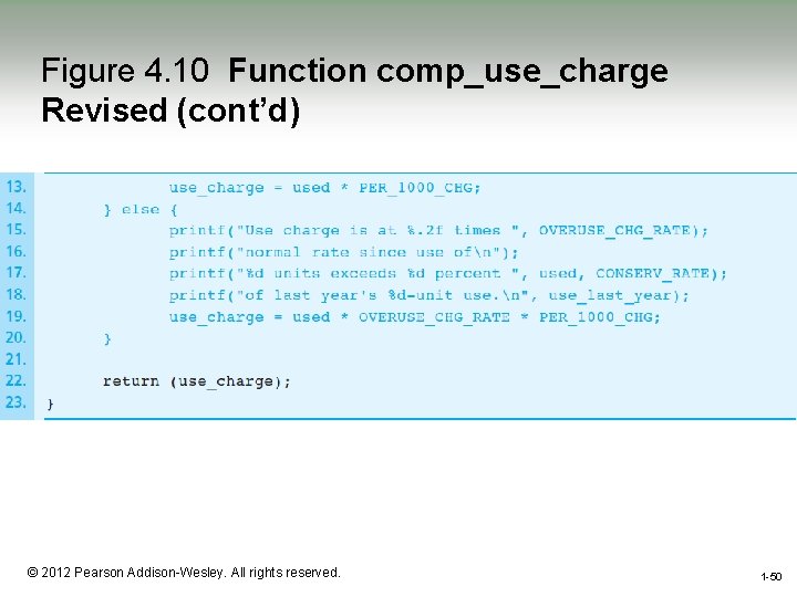 Figure 4. 10 Function comp_use_charge Revised (cont’d) 1 -50 © 2012 Pearson Addison-Wesley. All