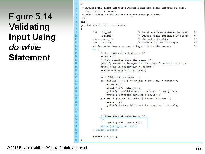 Figure 5. 14 Validating Input Using do-while Statement 1 -65 © 2012 Pearson Addison-Wesley.