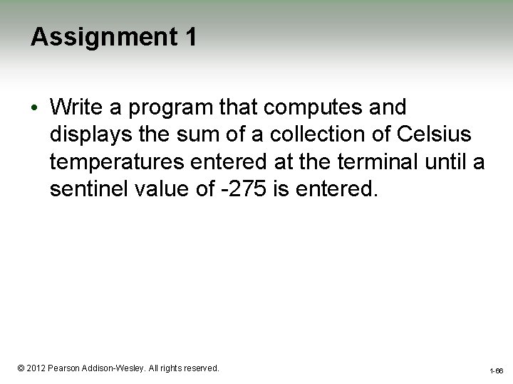 Assignment 1 • Write a program that computes and displays the sum of a