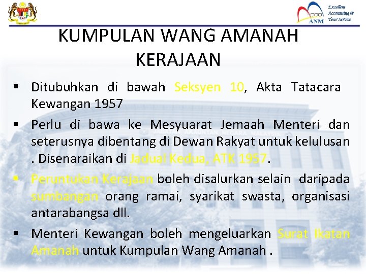 KUMPULAN WANG AMANAH KERAJAAN § Ditubuhkan di bawah Seksyen 10, Akta Tatacara Kewangan 1957