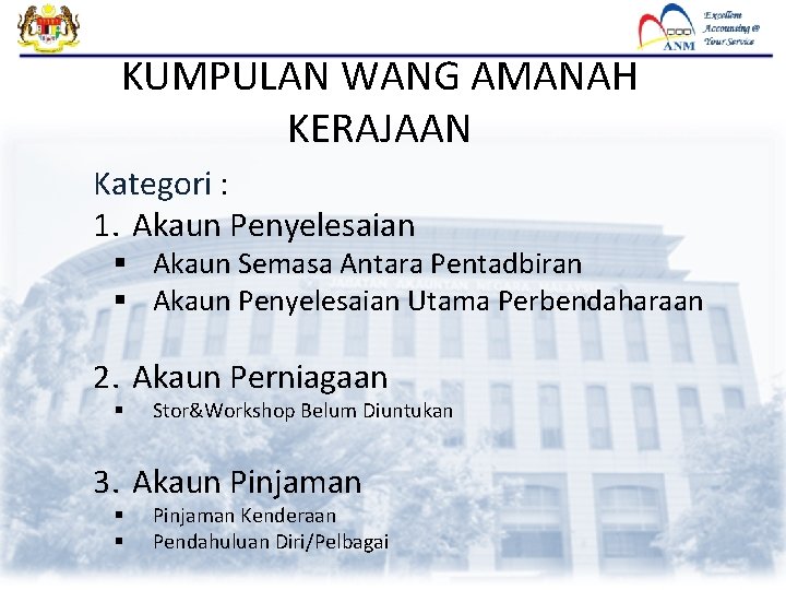 KUMPULAN WANG AMANAH KERAJAAN Kategori : 1. Akaun Penyelesaian § Akaun Semasa Antara Pentadbiran KUMPULAN WANG AMANAH KERAJAAN Kategori : 1. Akaun Penyelesaian § Akaun Semasa Antara Pentadbiran