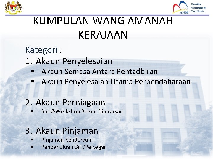 KUMPULAN WANG AMANAH KERAJAAN Kategori : 1. Akaun Penyelesaian § Akaun Semasa Antara Pentadbiran