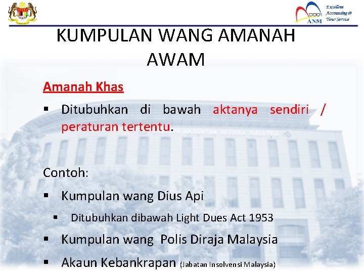 KUMPULAN WANG AMANAH AWAM Amanah Khas § Ditubuhkan di bawah aktanya sendiri / peraturan