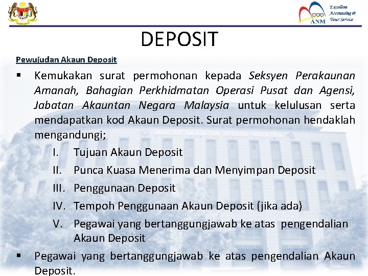 DEPOSIT Pewujudan Akaun Deposit § § Kemukakan surat permohonan kepada Seksyen Perakaunan Amanah, Bahagian DEPOSIT Pewujudan Akaun Deposit § § Kemukakan surat permohonan kepada Seksyen Perakaunan Amanah, Bahagian
