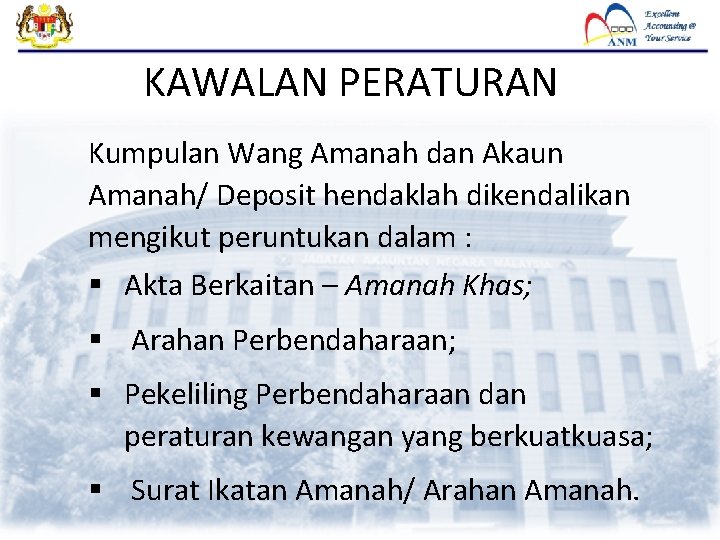 KAWALAN PERATURAN Kumpulan Wang Amanah dan Akaun Amanah/ Deposit hendaklah dikendalikan mengikut peruntukan dalam KAWALAN PERATURAN Kumpulan Wang Amanah dan Akaun Amanah/ Deposit hendaklah dikendalikan mengikut peruntukan dalam