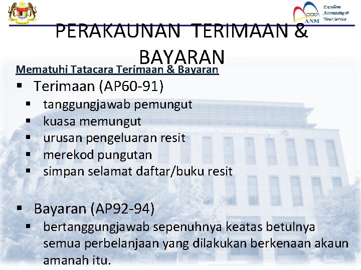 PERAKAUNAN TERIMAAN & BAYARAN Mematuhi Tatacara Terimaan & Bayaran § Terimaan (AP 60 -91) PERAKAUNAN TERIMAAN & BAYARAN Mematuhi Tatacara Terimaan & Bayaran § Terimaan (AP 60 -91)