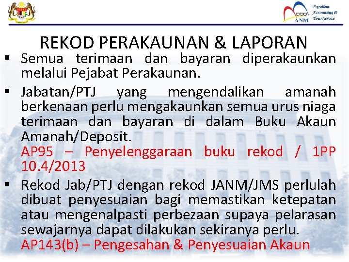REKOD PERAKAUNAN & LAPORAN § Semua terimaan dan bayaran diperakaunkan melalui Pejabat Perakaunan. § REKOD PERAKAUNAN & LAPORAN § Semua terimaan dan bayaran diperakaunkan melalui Pejabat Perakaunan. §
