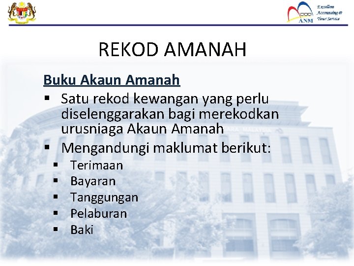 REKOD AMANAH Buku Akaun Amanah § Satu rekod kewangan yang perlu diselenggarakan bagi merekodkan