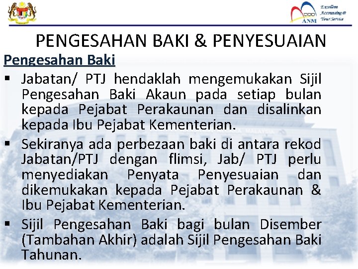 PENGESAHAN BAKI & PENYESUAIAN Pengesahan Baki § Jabatan/ PTJ hendaklah mengemukakan Sijil Pengesahan Baki