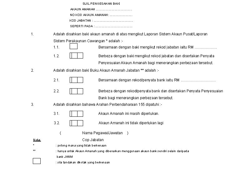 SIJIL PENGESAHAN BAKI AKAUN AMANAH ………………. . NO KOD AKAUN AMANAH: …………………. KOD JABATAN SIJIL PENGESAHAN BAKI AKAUN AMANAH ………………. . NO KOD AKAUN AMANAH: …………………. KOD JABATAN