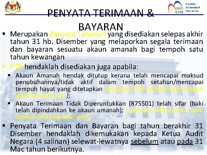 PENYATA TERIMAAN & BAYARAN § Merupakan Penyata Tahunan yang disediakan selepas akhir tahun 31 PENYATA TERIMAAN & BAYARAN § Merupakan Penyata Tahunan yang disediakan selepas akhir tahun 31