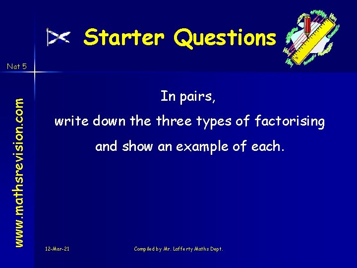 Starter Questions www. mathsrevision. com Nat 5 In pairs, write down the three types