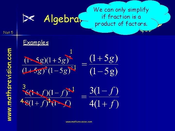 We can only simplify if fraction is a product of factors. Algebraic Fractions Nat